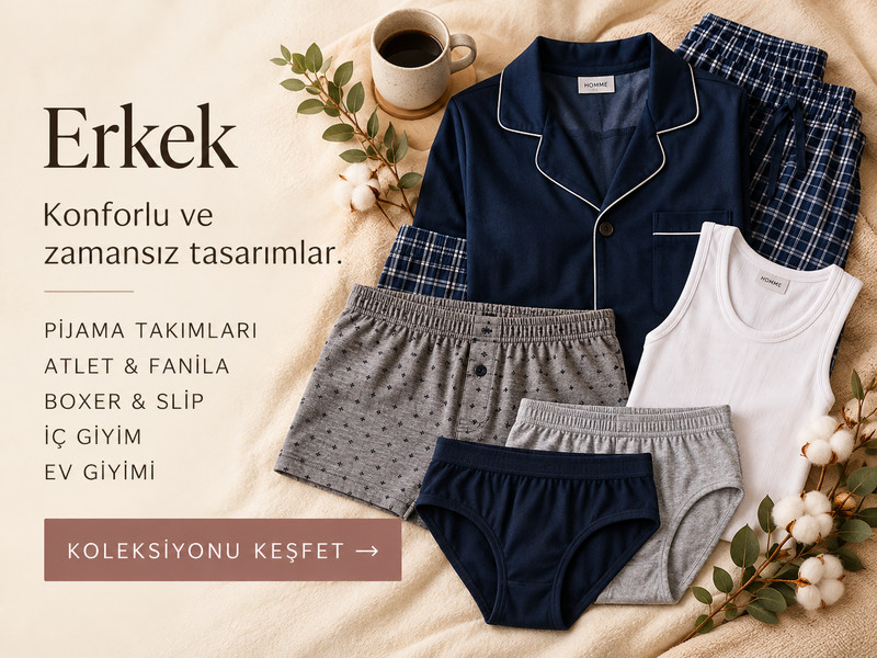 Erkek — Konforlu ve zamansız tasarımlar. Pijama takımları, atlet & fanila, boxer & slip, iç giyim, ev giyimi.