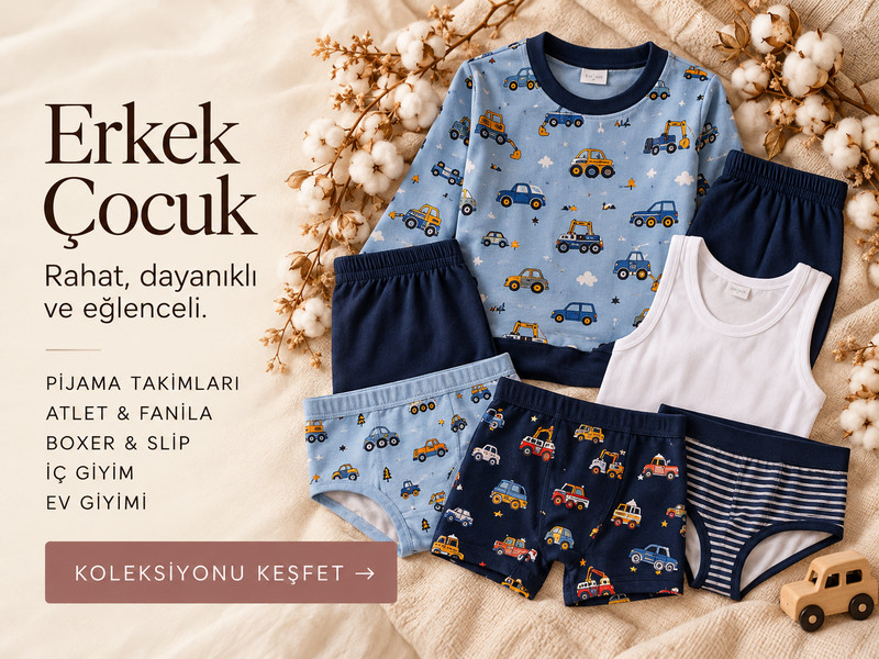 Erkek Çocuk — Rahat, dayanıklı ve eğlenceli. Pijama takımları, atlet & fanila, boxer & slip, iç giyim, ev giyimi.
